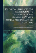 Chemical Analysis for Water Quality Training Course Manual in Water Supply and Pollution Control