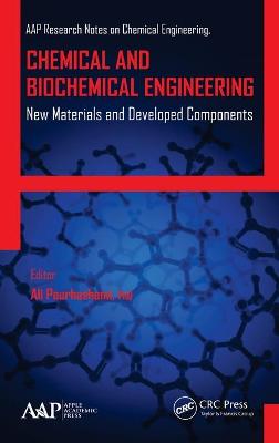 Chemical and Biochemical Engineering: New Materials and Developed Components - Pourhashemi, Ali (Editor), and Zaikov, Gennady E (Editor), and Haghi, A K (Editor)