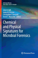 Chemical and Physical Signatures for Microbial Forensics - Cliff, John B (Editor), and Kreuzer, Helen W (Editor), and Ehrhardt, Christopher J (Editor)