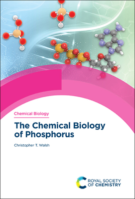 Chemical Biology of Phosphorus - Walsh, Christopher T, Prof.