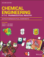 Chemical Engineering in the Pharmaceutical Industry: Active Pharmaceutical Ingredients