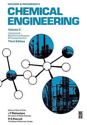 Chemical Engineering, Volume 3: Chemical and Biochemical Reactors and Process Control - Peacock, D G (Editor), and Richardson, J F (Editor)