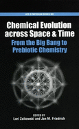 Chemical Evolution Across Space and Time: From the Big Bang to Prebiotic Chemistry