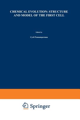 Chemical Evolution: Structure and Model of the First Cell: Conference on the Structure and Model of the First Cell (Ictp) Held in Trieste, Italy, 29 August-2 September 1994 - Ponnamperuma, Cyril (Editor), and Chela-Flores, Julian (Editor)