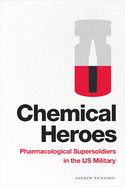Chemical Heroes: Pharmacological Supersoldiers in the Us Military