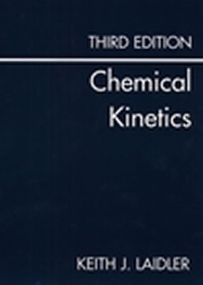 Chemical Kinetics - Laidler, Keith James, and Keith, J, and Laidler, Keith J