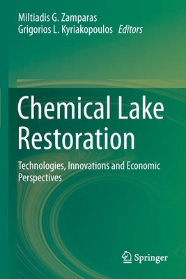 Chemical Lake Restoration: Technologies, Innovations and Economic Perspectives - Zamparas, Miltiadis G. (Editor), and Kyriakopoulos, Grigorios L. (Editor)