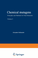 Chemical Mutagens: Principles and Methods for Their Detection Volume 4 - Hollaender, Alexander