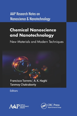 Chemical Nanoscience and Nanotechnology: New Materials and Modern Techniques - Torrens, Francisco (Editor), and Haghi, A K (Editor), and Chakraborty, Tanmoy (Editor)