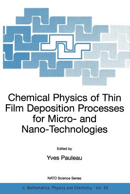 Chemical Physics of Thin Film Deposition Processes for Micro- And Nano-Technologies - Pauleau, Y (Editor)