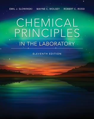 Chemical Principles in the Laboratory - Slowinski, Emil, and Wolsey, Wayne, and Rossi, Robert