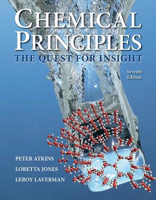 Chemical Principles: The Quest for Insight - Atkins, Peter, and Jones, Loretta, and Laverman, Leroy