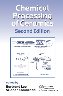 Chemical Processing of Ceramics - Lee, Burtrand (Editor), and Komarneni, Sridhar (Editor)