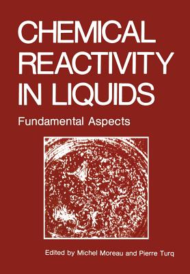 Chemical Reactivity in Liquids: Fundamental Aspects - Moreau, Michael, and Turq, Pierre