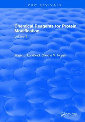 Chemical Reagents for Protein Modification: Volume II - Lundblad, Roger L.