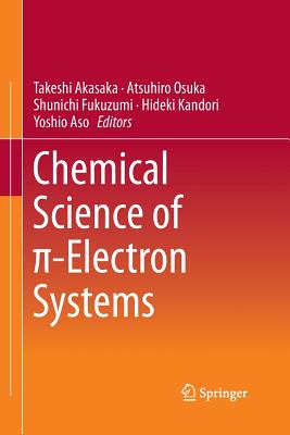 Chemical Science of  -Electron Systems - Akasaka, Takeshi (Editor), and Osuka, Atsuhiro (Editor), and Fukuzumi, Shunichi (Editor)