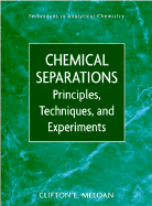 Chemical Separations: Principles, Techniques and Experiments