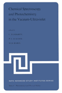Chemical Spectroscopy and Photochemistry in the Vacuum-Ultraviolet: Proceedings of the Advanced Study Institute, Held Under the Auspices of NATO and the Royal Society of Canada, August 5-17, 1973, Valmorin, Quebec, Canada
