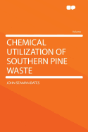 Chemical Utilization of Southern Pine Waste