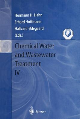 Chemical Water and Wastewater Treatment IV: Proceedings of the 7th Gothenburg Symposium 1996, September 23 - 25, 1996, Edinburgh, Scotland - Hahn, Hermann H (Editor), and Hoffmann, E (Editor), and Odegaard, Hallvard (Editor)