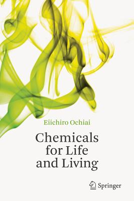 Chemicals for Life and Living - Ochiai, Eiichiro