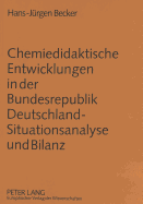 Chemiedidaktische Entwicklungen in Der Bundesrepublik Deutschland - Situationsanalyse Und Bilanz