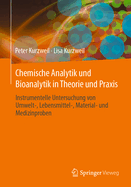Chemische Analytik und Bioanalytik in Theorie und Praxis: Instrumentelle Untersuchung von Umwelt-, Lebensmittel-, Material- und Medizinproben
