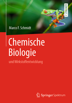 Chemische Biologie: Und Wirkstoffentwicklung - Schmidt, Marco F.