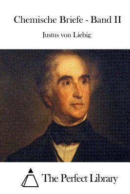 Chemische Briefe - Band II - The Perfect Library (Editor), and Liebig, Justus Von