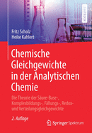 Chemische Gleichgewichte in der Analytischen Chemie: Die Theorie der Sure-Base-, Komplexbildungs-, Fllungs-, Redox- und Verteilungsgleichgewichte