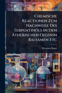 Chemische Reactionen Zum Nachweise Des Terpentinls in Den ?therischen Oelenin Balsamen Etc