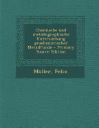 Chemische Und Metallographische Untersuchung Praehistorischer Metallfunde - M?ller, Felix