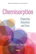 Chemisorption: Properties, Reactions and Uses