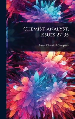 Chemist-analyst, Issues 27-35 - Baker (J T ) Chemical Company (Creator)