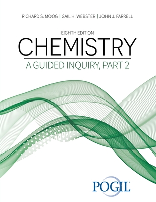 Chemistry: A Guided Inquiry, Part 2 - The Pogil Project