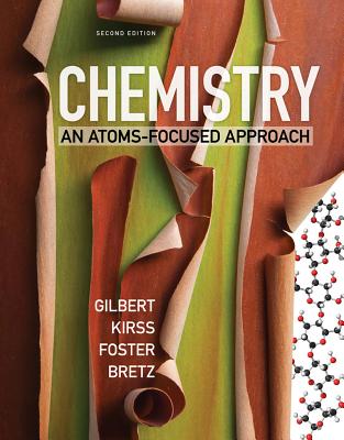 Chemistry: An Atoms-Focused Approach - Gilbert, Thomas R, and Kirss, Rein V, and Foster, Natalie