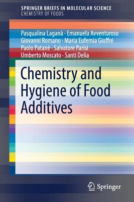 Chemistry and Hygiene of Food Additives - Lagan, Pasqualina, and Avventuroso, Emanuela, and Romano, Giovanni