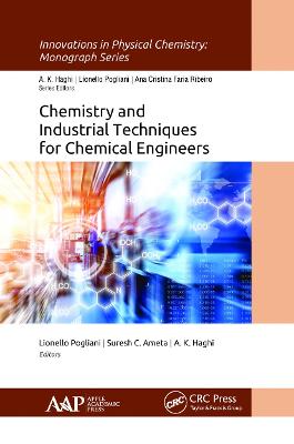 Chemistry and Industrial Techniques for Chemical Engineers - Pogliani, Lionello (Editor), and Ameta, Suresh C (Editor), and Haghi, A K (Editor)