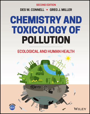 Chemistry and Toxicology of Pollution: Ecological and Human Health - Connell, Des W., and Miller, Gregory J.