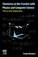 Chemistry at the Frontier with Physics and Computer Science: Theory and Computation