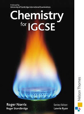 Chemistry for Cambridge IGCSE - Norris, Roger, and Ryan, Lawrie (Editor), and Standbridge, Roger