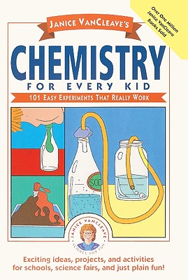 Chemistry for Every Kid - VanCleave, Janice Pratt