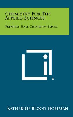 Chemistry for the Applied Sciences: Prentice Hall Chemistry Series - Hoffman, Katherine Blood