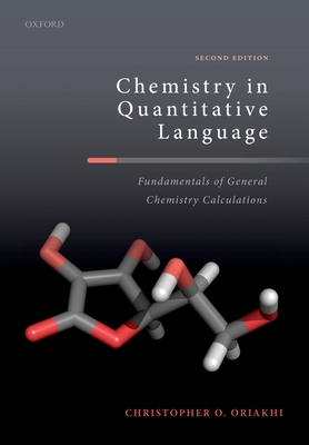 Chemistry in Quantitative Language: Fundamentals of General Chemistry Calculations - Oriakhi, Christopher O.