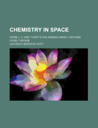 Chemistry in Space; From J. H. Van 't Hoff's 'Dix Annees Dans L'Histoire D'Une Theorie'