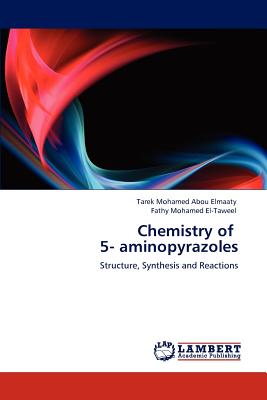 Chemistry of 5- aminopyrazoles - Abou Elmaaty, Tarek Mohamed, and El-Taweel, Fathy Mohamed