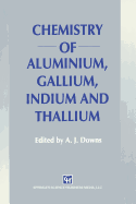 Chemistry of Aluminium, Gallium, Indium and Thallium - Downs, A J (Editor)