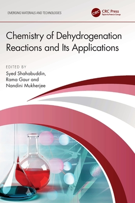 Chemistry of Dehydrogenation Reactions and Its Applications - Shahabuddin, Syed (Editor), and Gaur, Rama (Editor), and Mukherjee, Nandini (Editor)