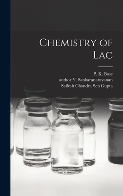 Chemistry of Lac - Bose, P K (Purnendu Kumar) 1916- (Creator), and Sankaranarayanan, Y Author, and Sen Gupta, Sailesh Chandra 1915- Aut (Creator)