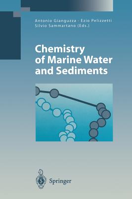 Chemistry of Marine Water and Sediments - Gianguzza, Antonio (Editor), and Pelizzetti, Ezio (Editor), and Sammartano, Silvio (Editor)
